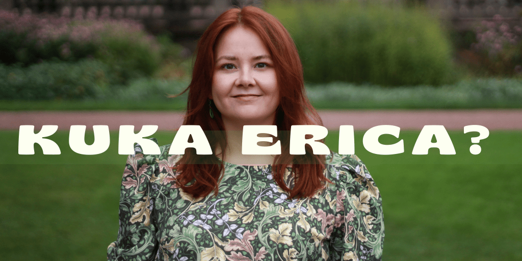 Kuvassa Erica katsoo hymyillen kohti katsojaa. Kuvan päällä teksti "kuka Erica?"